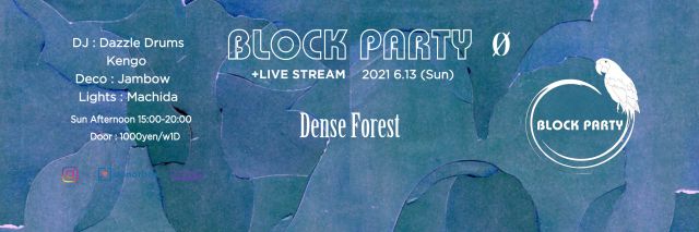 Live Streaming - Block Party "Dense Forest"   @ 0 Zero