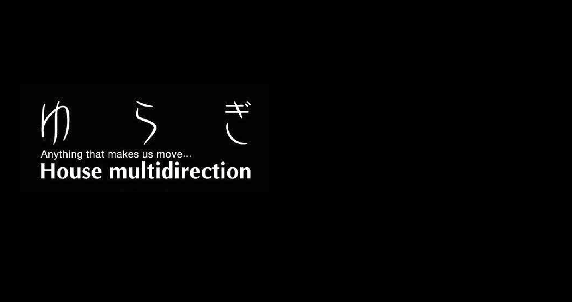 ゆらぎ - House multidirection - 20th Anniversary Event