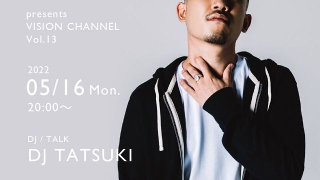 GH STREAMING presents VISION CHANNEL Vol.13