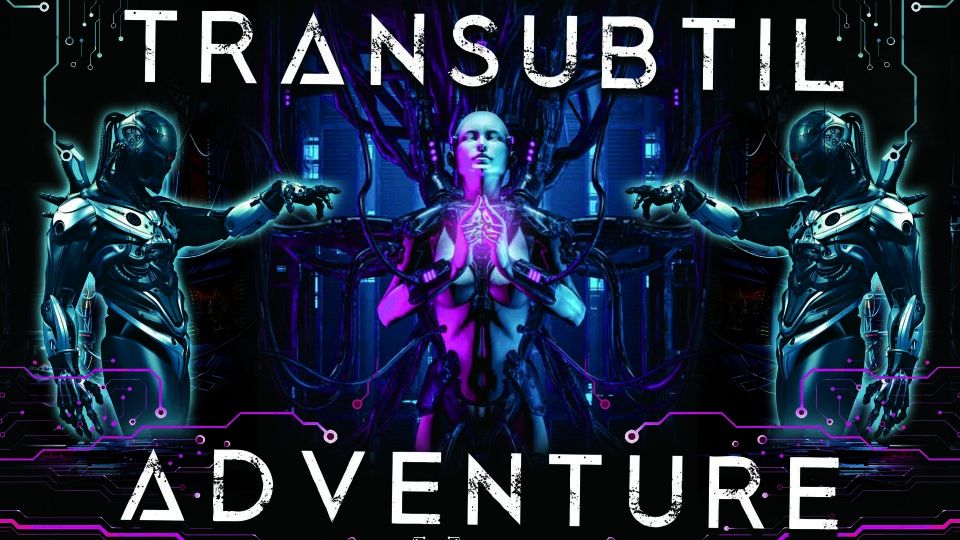 Transubtil adventure