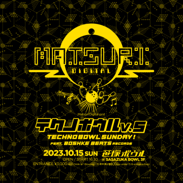 Matsuri Digital presents テクノボウル V.5 