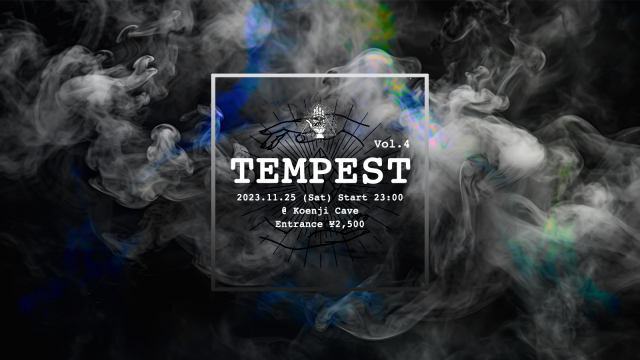 Koenji Cave presents ＊TEMPEST Vol.4＊