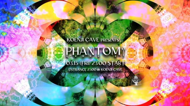 Koenji Cave presents ✳︎ Phantom ✳︎ 011