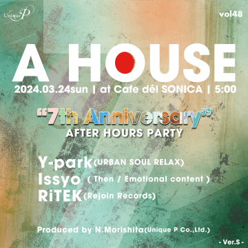 A HOUSE “7th anniversary” after hours party