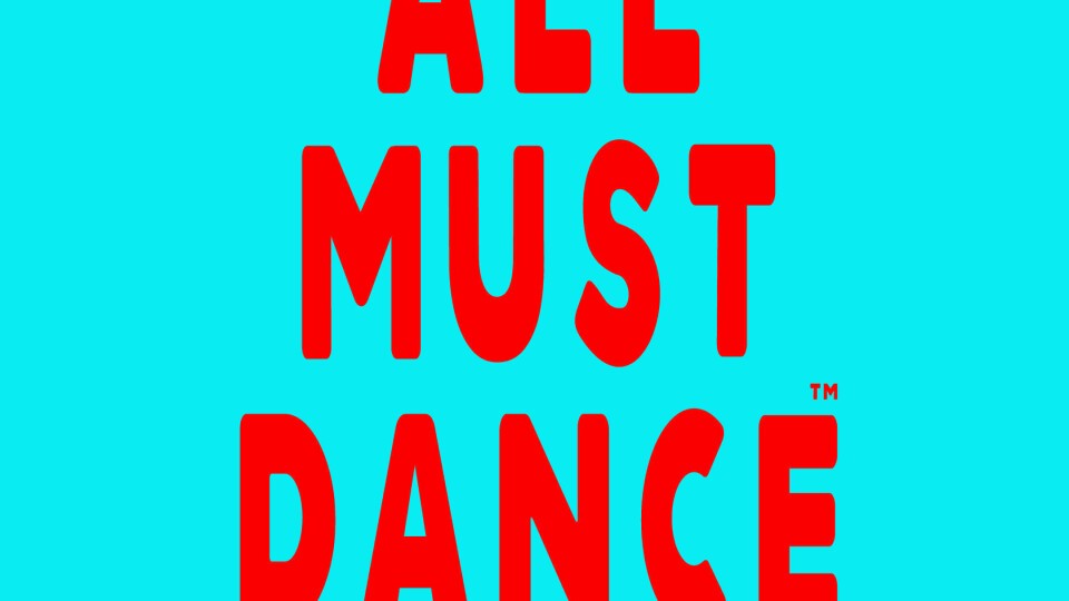 ALL MUST DANCE™︎