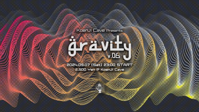 Koenji Cave presents - Gravity Vol.06 -