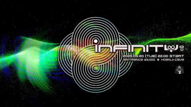 Koenji Cave presents ∞ Infinity ∞ 012