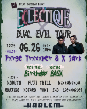 ECLECTIQUE×DUAL EVIL TOUR -BIRTHDAY BASH FUJI TRILL & KOUJIRO-
