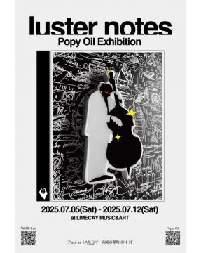 Popy Oil Exhibition -luster notes-