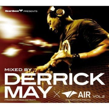 Heartbeat Presents Mixed By Derrick May(TRANSMAT from DETROIT)×AIR(DAIKANYAMA TOKYO) Vol.2