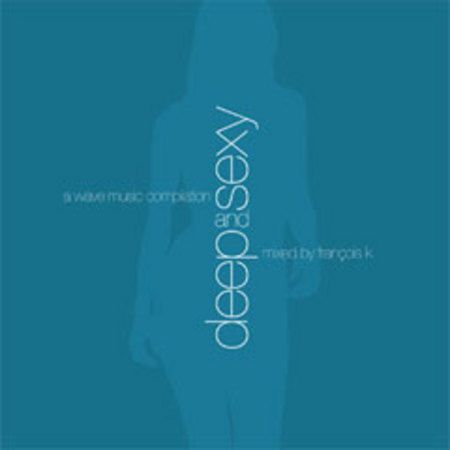 Deep and Sexy - Mixed by Francois K.