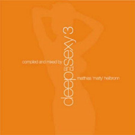 Deep and Sexy 3 - Mixed by Matthias Heilbronn