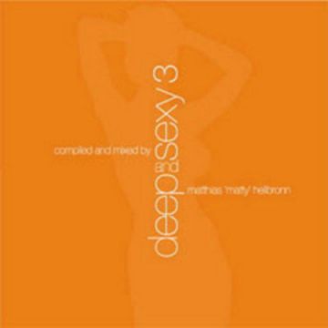 Deep and Sexy 3 - Mixed by Matthias Heilbronn