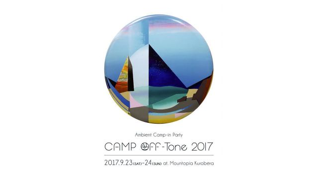 「CAMP Off-Tone 2017」のラインナップ第2弾にIlluhaやCeler & hakobuneなど